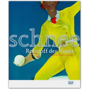Schnee Roshstoff der Kunst, Hrsg. Tobias Natter