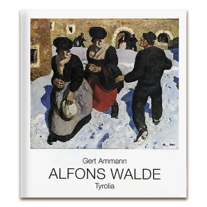 Monografie Alfons Walde von Gert Ammann